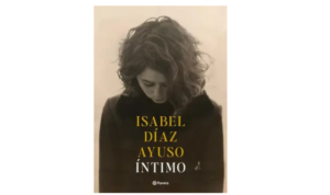 Ayuso publicará ‘Íntimo’ el 2 de diciembre, su primer libro de memorias